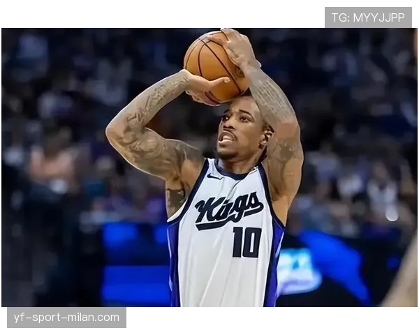 德罗赞无球跑动拉开空间助攻率提升明显逆转球队进攻节奏